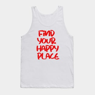 find your happy place Tank Top